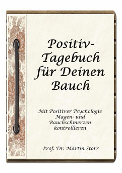 Positiv-Tagebuch für Deinen Bauch - Storr, Martin