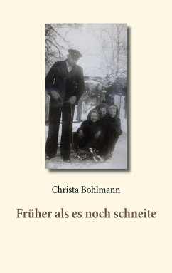 Früher als es noch schneite - Bohlmann, Christa