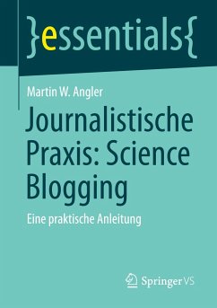 Journalistische Praxis: Science Blogging - Angler, Martin W.