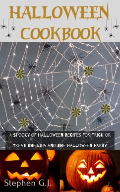 Halloween Cookbook: A Spooky of Halloween Recipes for Trick or Treat the Kids and the Halloween Party (eBook, ePUB) - G. J., Stephen
