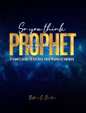 So You Think You're a Prophet (The Prophet In You, #1) (eBook, ePUB)