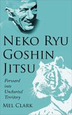 Neko Ryu Goshin Jitsu: Forward into Uncharted Territory (eBook, ePUB)