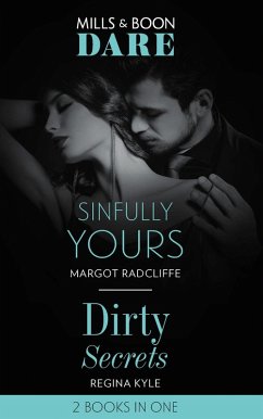 Sinfully Yours / Dirty Secrets: Sinfully Yours / Dirty Secrets (Mills & Boon Dare) (eBook, ePUB) - Radcliffe, Margot; Kyle, Regina