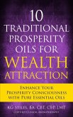 10 Traditional Prosperity Oils for Wealth Attraction Enhance Your Prosperity Consciousness with Pure Essential Oils (Healing & Manifesting Meditations) (eBook, ePUB)