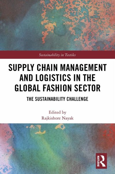 Supply Chain Management and Logistics in the Global Fashion Sector (eBook, PDF) Supply Chain Management and Logistics in the Global Fashion Sector (eBook, PDF)