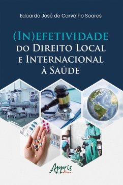 Cover (In)Efetividade do Direito Local e Internacional à Saúde (eBook, ePUB)