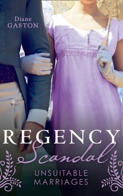 Regency Scandal: Unsuitable Marriages (eBook, ePUB) - Gaston, Diane
