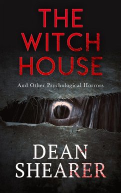 The Witch House and Other Psychological Horrors (eBook, ePUB) - Shearer, Dean
