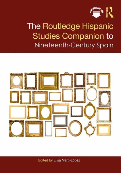 The Routledge Hispanic Studies Companion to Nineteenth-Century Spain (eBook, PDF) The Routledge Hispanic Studies Companion to Nineteenth-Century Spain (eBook, PDF)