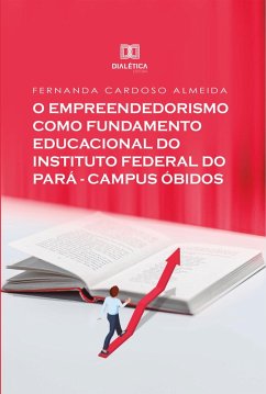 Cover O Empreendedorismo como Fundamento Educacional do Instituto Federal do Pará - Campus Óbidos (eBook, ePUB)