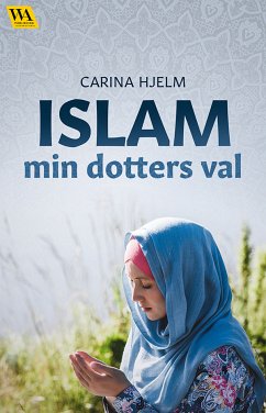 Islam: min dotters val (eBook, ePUB) - Hjelm, Carina