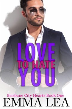 Love to Hate You (Brisbane City Hearts, #1) (eBook, ePUB) - Lea, Emma