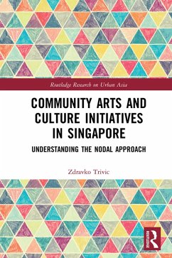 Community Arts and Culture Initiatives in Singapore (eBook, ePUB) - Trivic, Zdravko