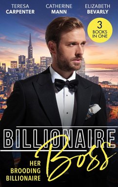 Billionaire Boss: Her Brooding Billionaire: His Unforgettable Fiancée / Billionaire's Jet Set Babies / The Pregnancy Affair (eBook, ePUB) - Carpenter, Teresa; Mann, Catherine; Bevarly, Elizabeth