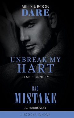 Unbreak My Hart / Bad Mistake: Unbreak My Hart / Bad Mistake (Mills & Boon Dare) (eBook, ePUB) - Connelly, Clare; Harroway, Jc