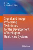 Signal and Image Processing Techniques for the Development of Intelligent Healthcare Systems (eBook, PDF)