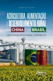 Agricultura, Alimentação e Desenvolvimento Rural na China e no Brasil: (eBook, ePUB)