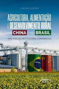 Agricultura, Alimentação e Desenvolvimento Rural na China e no Brasil: (eBook, ePUB) - Escher, Fabiano