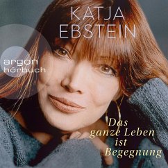 Das ganze Leben ist Begegnung (MP3-Download) - Ebstein, Katja