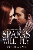 Sparks Will Fly (The Will Series, #1) (eBook, ePUB) Sparks Will Fly (The Will Series, #1) (eBook, ePUB)