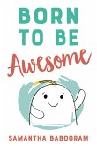 Born To Be Awesome (eBook, ePUB)