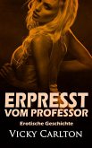 Erpresst vom Professor. Erotische Geschichte (eBook, ePUB)