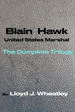 Blain Hawk U.S. Marshal The Complete Trilogy (eBook, ePUB) - Wheatley, Lloyd