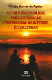 As Políticas Públicas para a Educação Profissional no interior do Amazonas (eBook, ePUB)