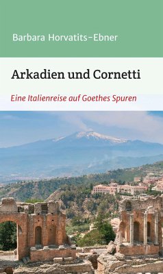 Arkadien und Cornetti (eBook, ePUB) - Horvatits-Ebner, Barbara