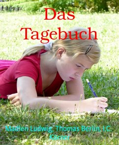 Das Tagebuch (eBook, ePUB) - Berlin, Thomas; Körner, I.C.; Ludwig, Madlen