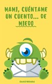 Mami, cuéntame un cuento... de miedo (eBook, ePUB)