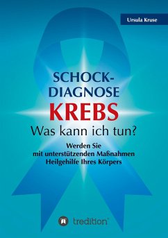 Schock-Diagnose KREBS - Was kann ich tun? - Kruse, Ursula