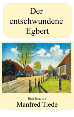 Der entschwundene Egbert - Tiede, Manfred