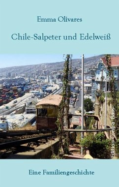 Chile-Salpeter und Edelweiß - Olivares, Emma