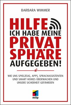 Hilfe, ich habe meine Privatsphäre aufgegeben! - Wimmer, Barbara