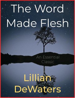 The Word Made Flesh (eBook, ePUB) - DeWaters, Lillian