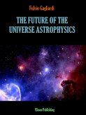 The future of the universe astrophysics (eBook, ePUB)