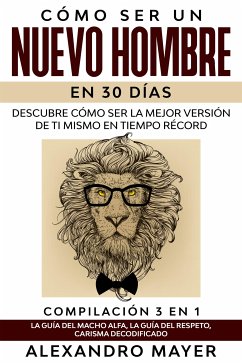 Cómo ser un Nuevo Hombre en 30 días (eBook, ePUB) - Mayer, Alexandro