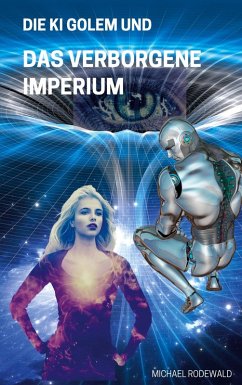 Die KI Golem und Das verborgene Imperium (eBook, ePUB) - Rodewald, Michael