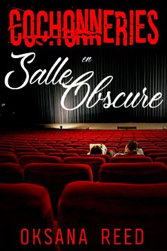 Cochonneries en Salle Obscure (eBook, ePUB) - Reed, Oksana