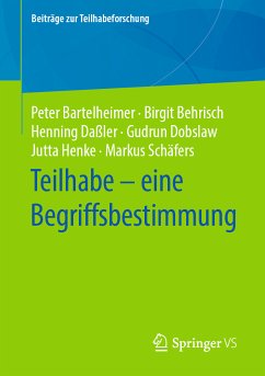 Teilhabe – eine Begriffsbestimmung (eBook, PDF) - Bartelheimer, Peter; Behrisch, Birgit; Daßler, Henning; Dobslaw, Gudrun; Henke, Jutta; Schäfers, Markus