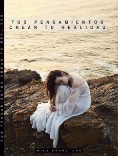 Cover Tus Pensamientos Crean Tu Realidad (eBook, ePUB)