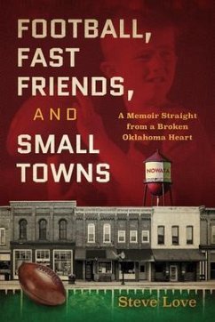 Football, Fast Friends, and Small Towns (eBook, ePUB) - Love, Steve