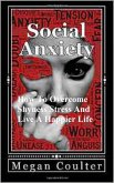 Social Anxiety: How To Overcome Shyness, Stress And Live A Happier Life (eBook, ePUB)