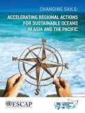Changing Sails: Accelerating Regional Actions for Sustainable Oceans in Asia and the Pacific (eBook, PDF)