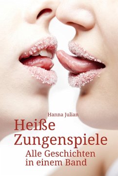 Cover Heiße Zungenspiele - Alle Geschichten in einem Band (eBook, ePUB)