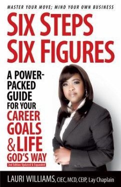 Six Steps Six Figures - A Power-Packed Guide for Your Career Goals & Life God's Way (eBook, ePUB) - Williams, Lauri