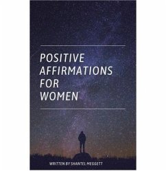 Positive Affirmations For Women (eBook, ePUB) - Meggett, Shantel