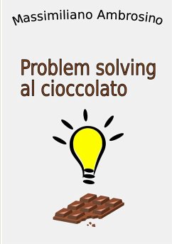 Problem solving al cioccolato - Ambrosino, Massimiliano