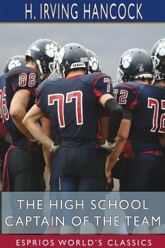 The High School Captain of the Team (Esprios Classics) - Hancock, H. Irving